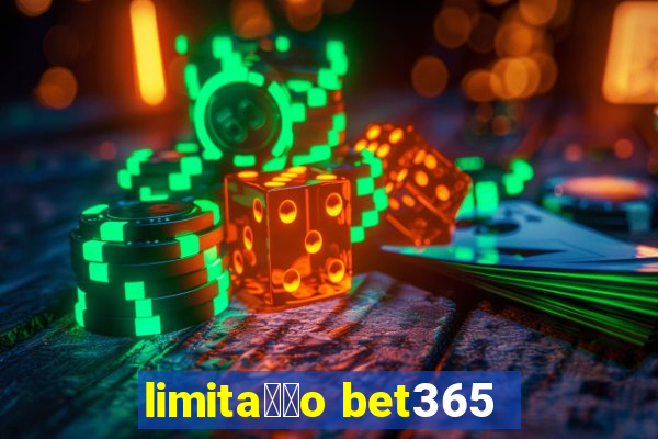 limita莽茫o bet365