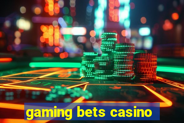 gaming bets casino