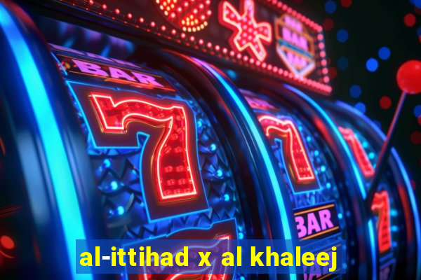 al-ittihad x al khaleej