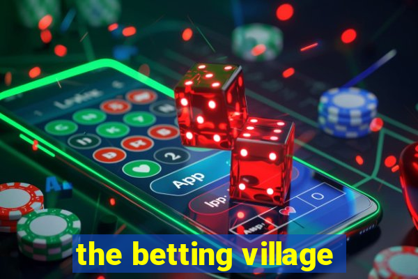 the betting village