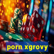 porn xgrovy