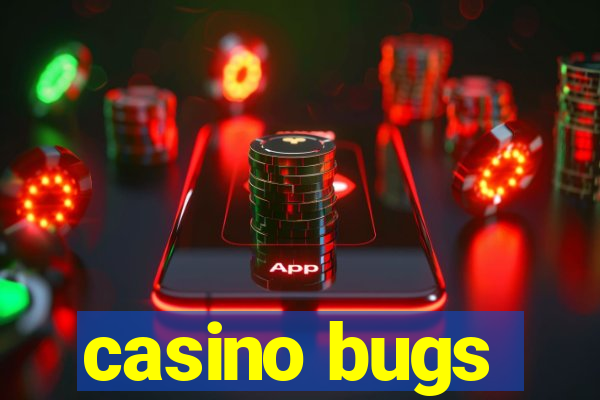 casino bugs