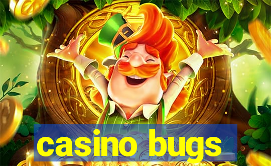 casino bugs