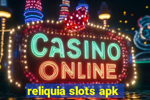 reliquia slots apk