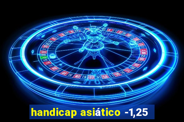 handicap asiático -1,25