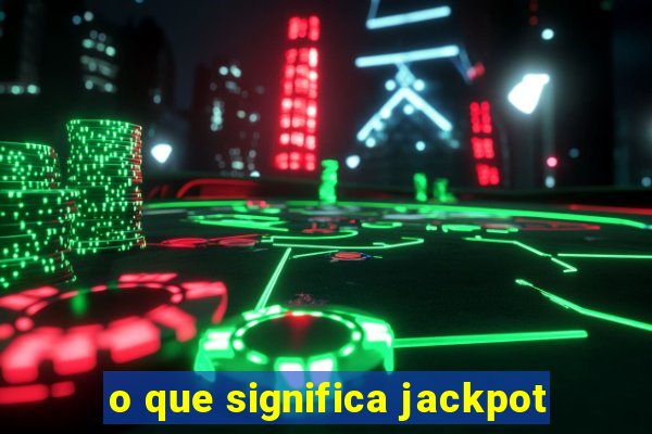 o que significa jackpot