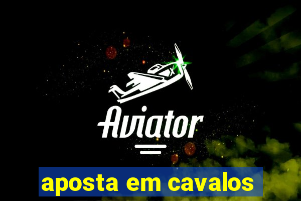 aposta em cavalos