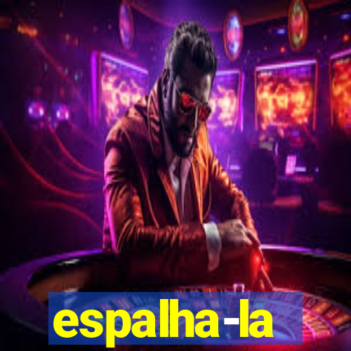 espalha-la