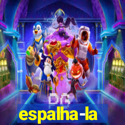 espalha-la