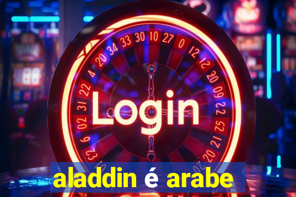 aladdin é arabe