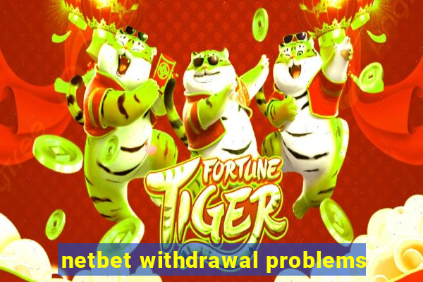 netbet withdrawal problems