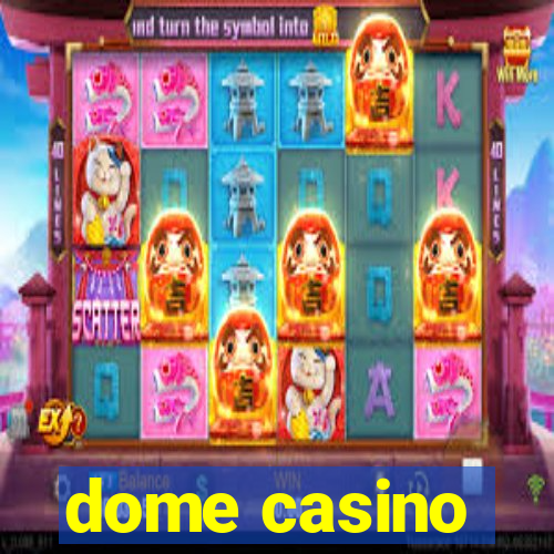 dome casino