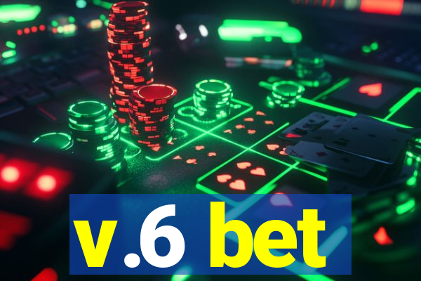 v.6 bet