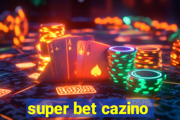 super bet cazino