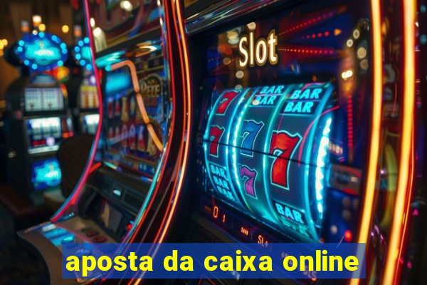 aposta da caixa online