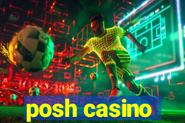 posh casino