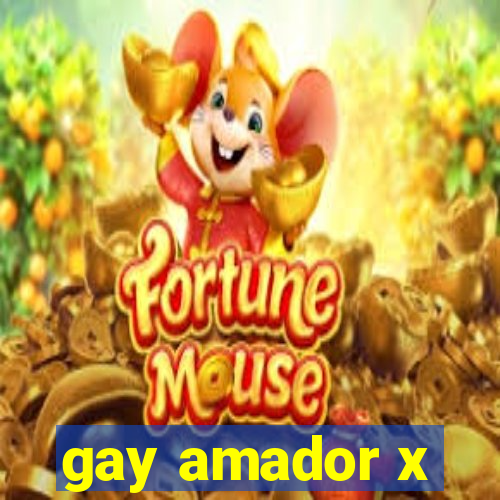 gay amador x