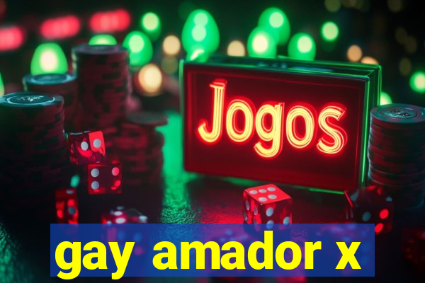 gay amador x