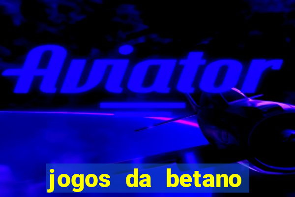 jogos da betano com rodadas gratis