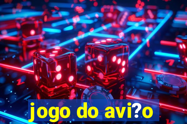 jogo do avi?o