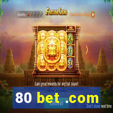 80 bet .com