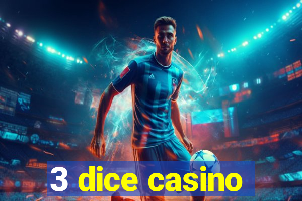 3 dice casino