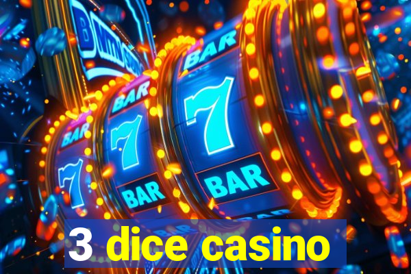 3 dice casino