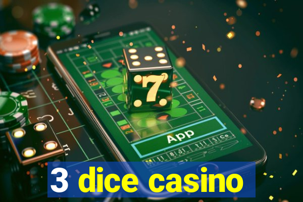 3 dice casino