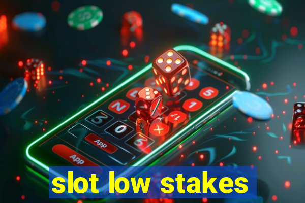 slot low stakes