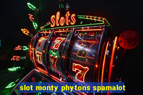 slot monty phytons spamalot