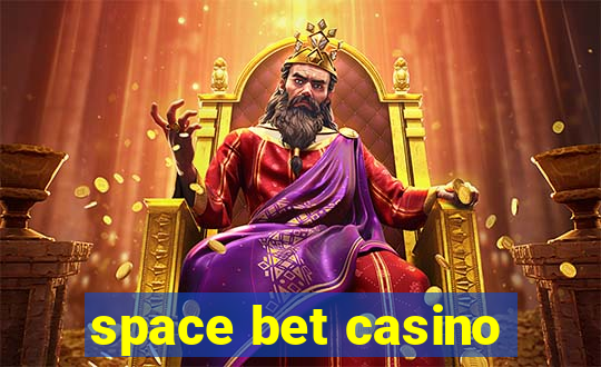 space bet casino