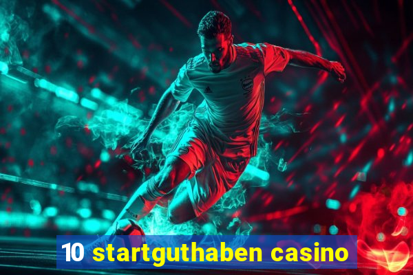 10 startguthaben casino