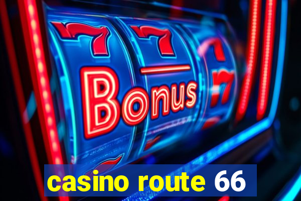 casino route 66