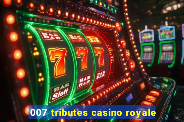 007 tributes casino royale