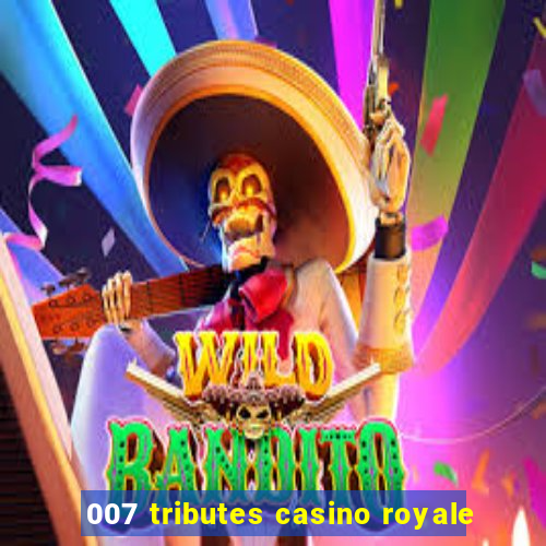 007 tributes casino royale