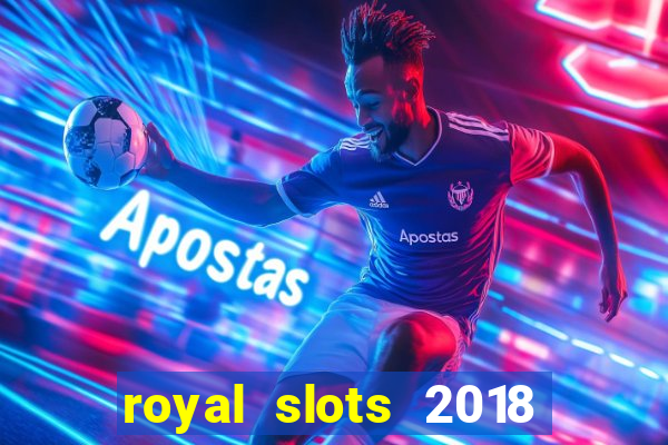 royal slots 2018 pop slot fun