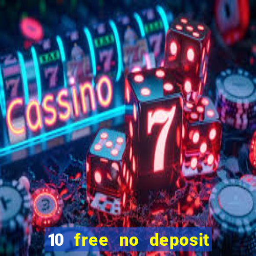 10 free no deposit casino 2022