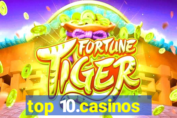 top 10.casinos