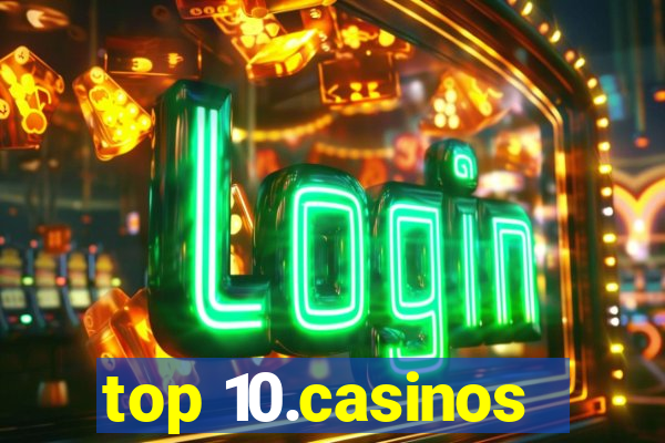 top 10.casinos