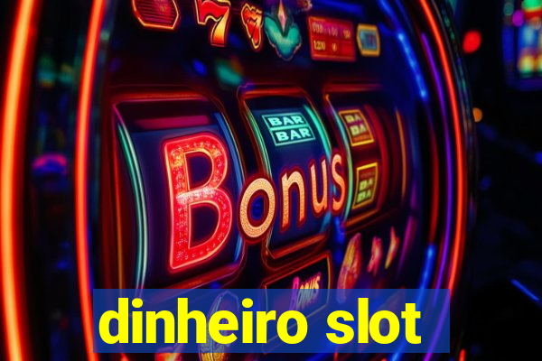 dinheiro slot