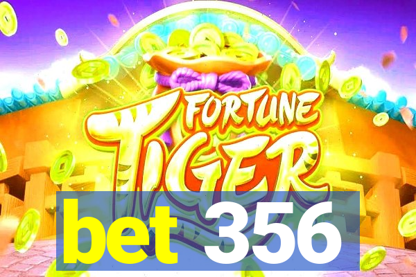 bet 356