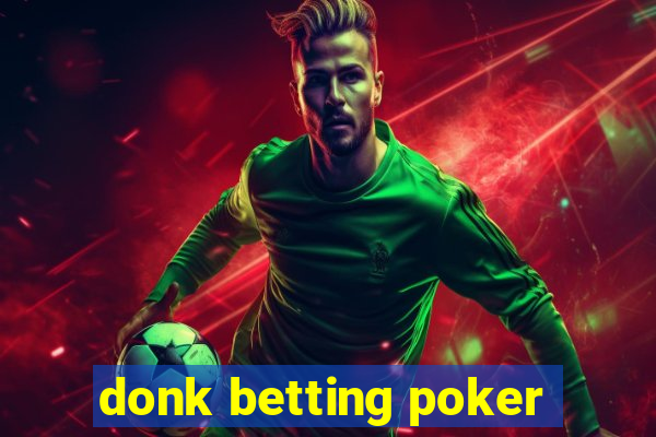 donk betting poker