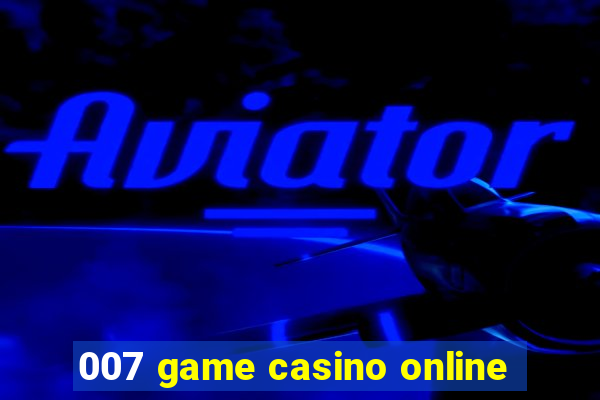 007 game casino online