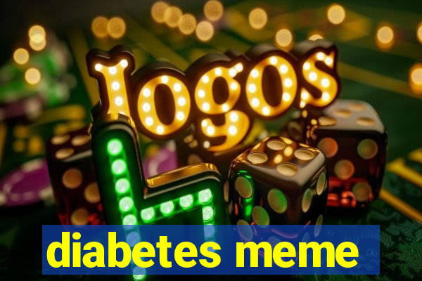 diabetes meme