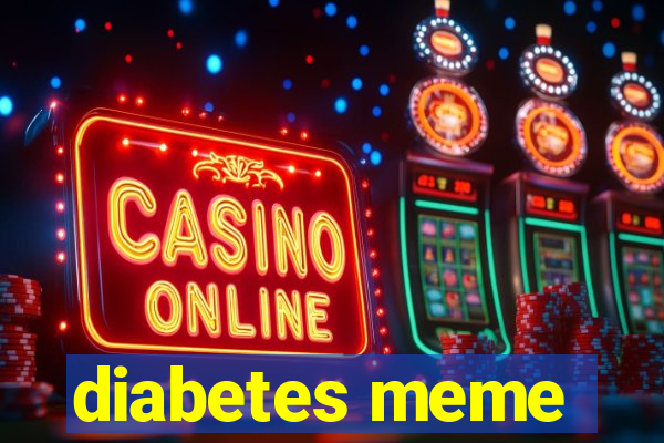 diabetes meme