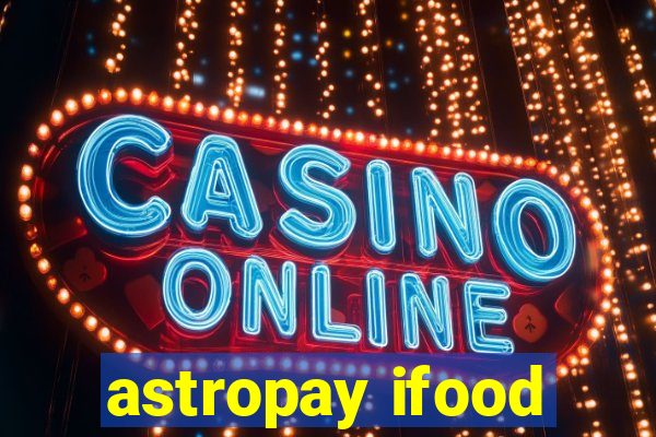 astropay ifood