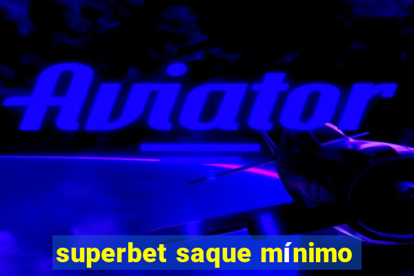 superbet saque mínimo