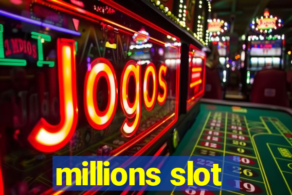 millions slot