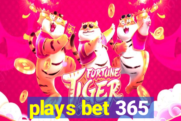 plays bet 365