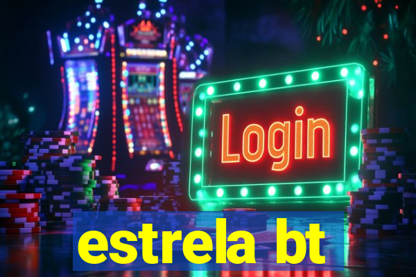 estrela bt